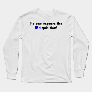 No one expects them! Long Sleeve T-Shirt